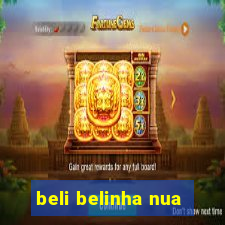 beli belinha nua